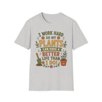I Work Hard So My Plants Can Have a Better Life Than I Do!" - Gardeners Delight Collection