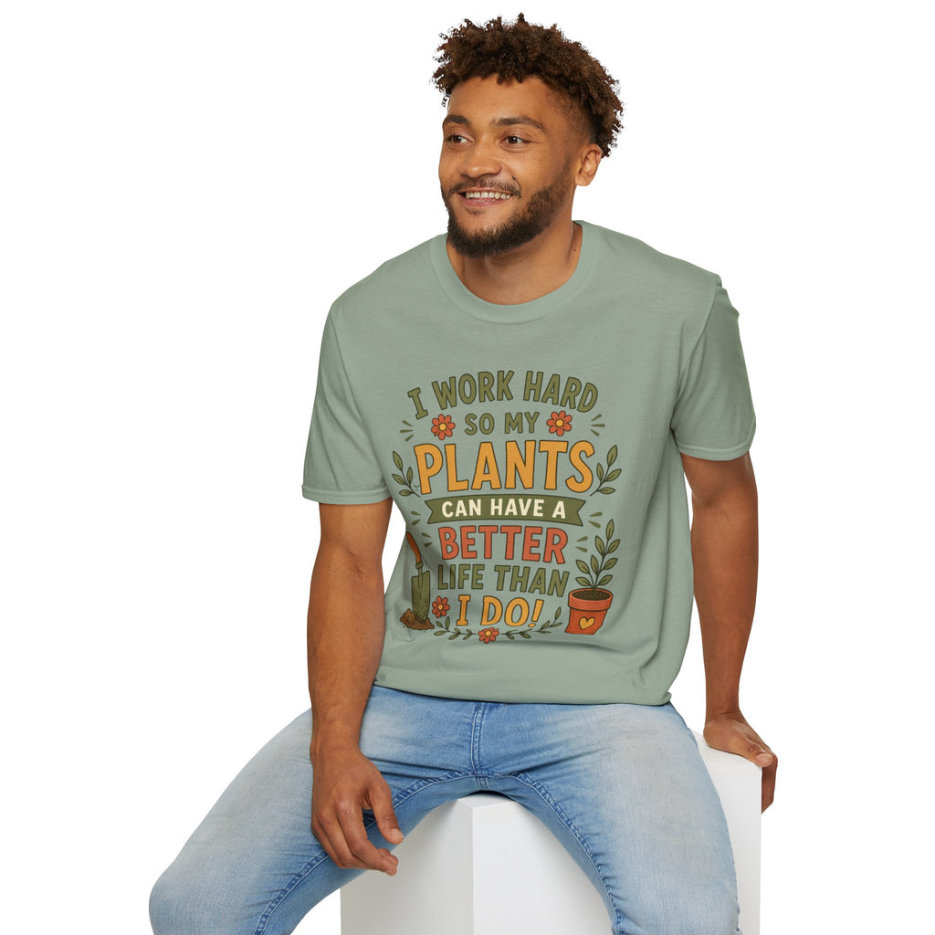 I Work Hard So My Plants Can Have a Better Life Than I Do!" - Gardeners Delight Collection