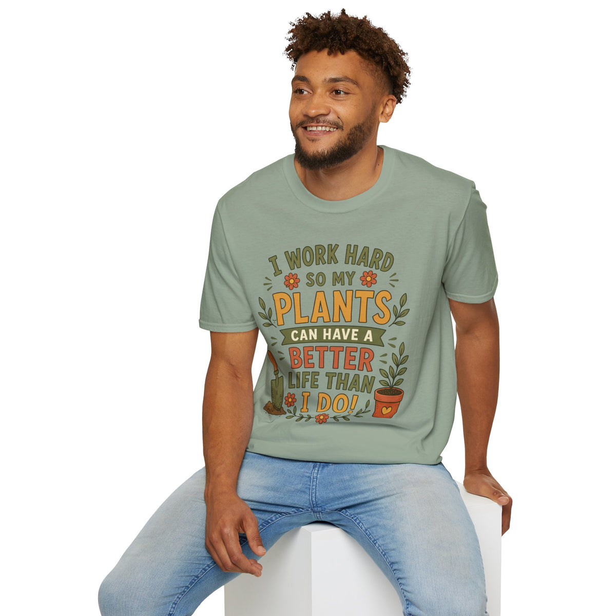 I Work Hard So My Plants Can Have a Better Life Than I Do!" - Gardeners Delight Collection