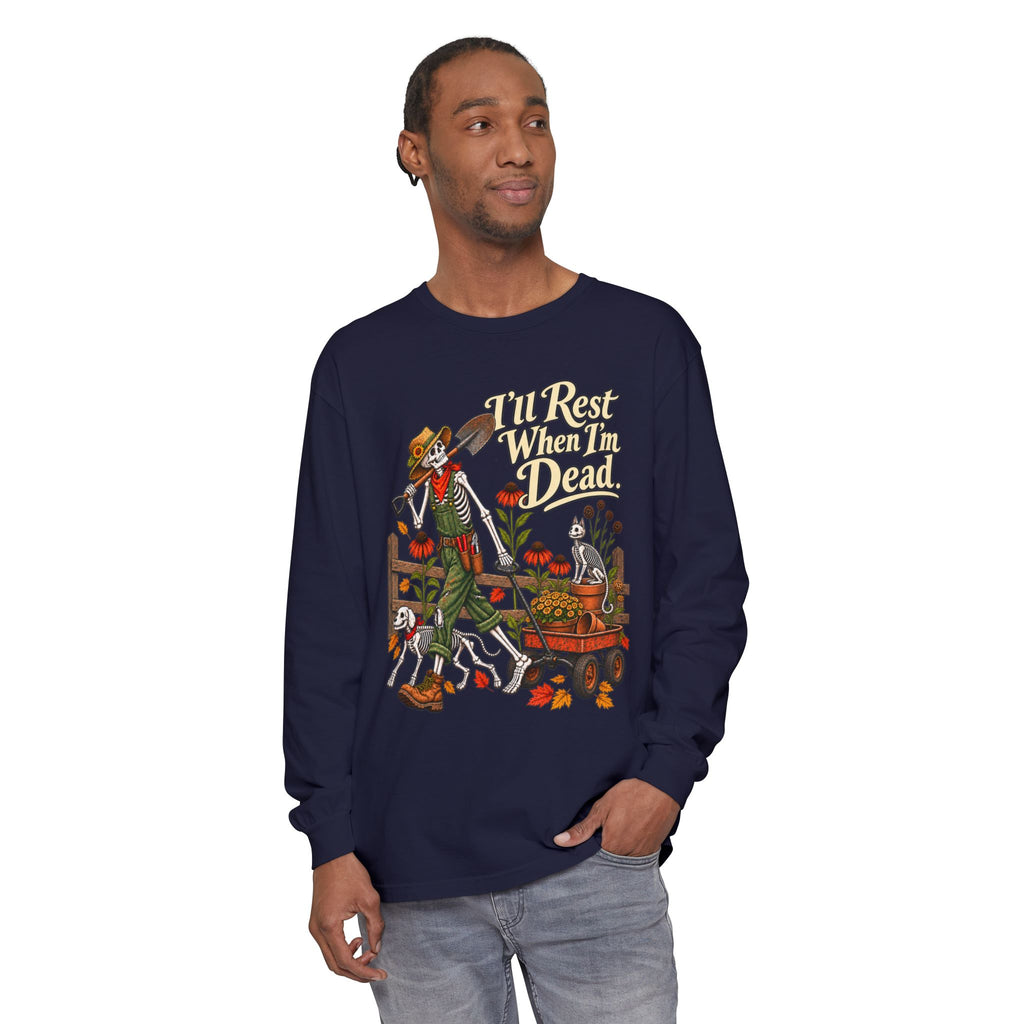 I'll rest when Im dead  - Long sleeve T-shirt  - Autumn Fun Collection