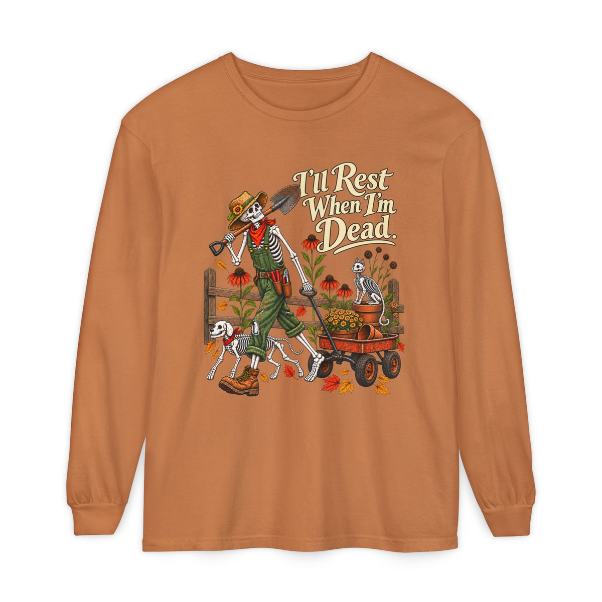 I'll rest when Im dead  - Long sleeve T-shirt  - Autumn Fun Collection