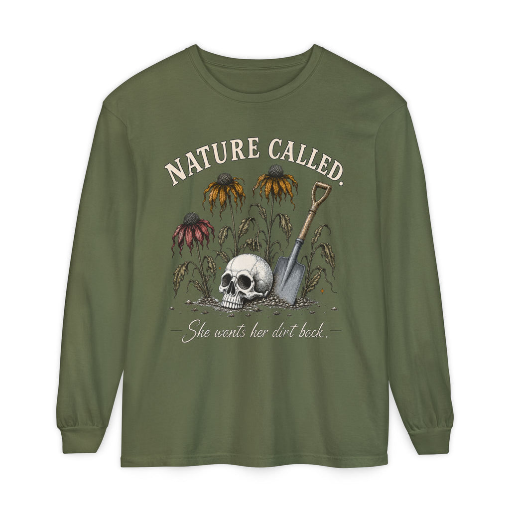 NATURE CALLED. She wants her dirt back!  -  Long sleeve T-shirt. Autumn Fun collection