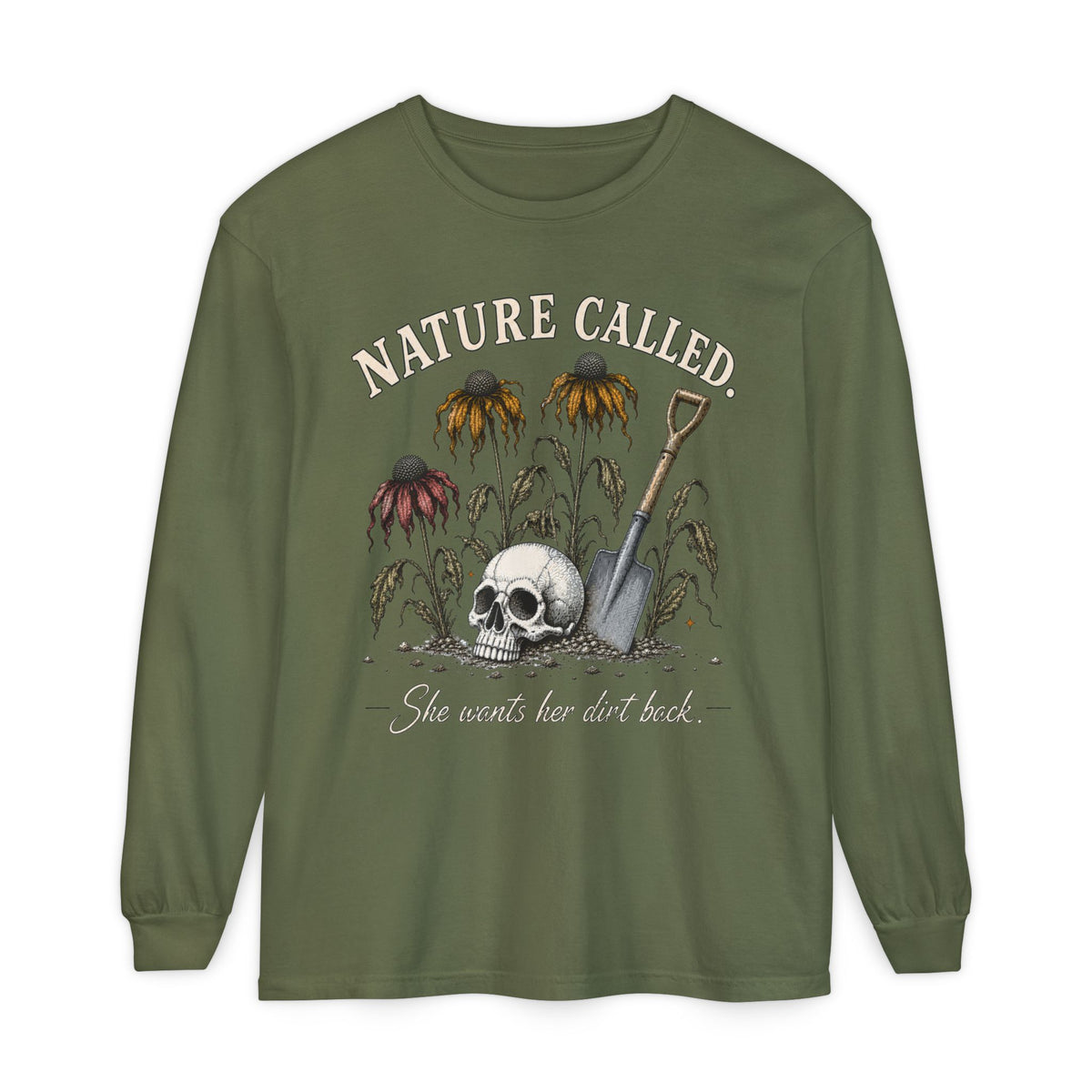 NATURE CALLED. She wants her dirt back!  -  Long sleeve T-shirt. Autumn Fun collection