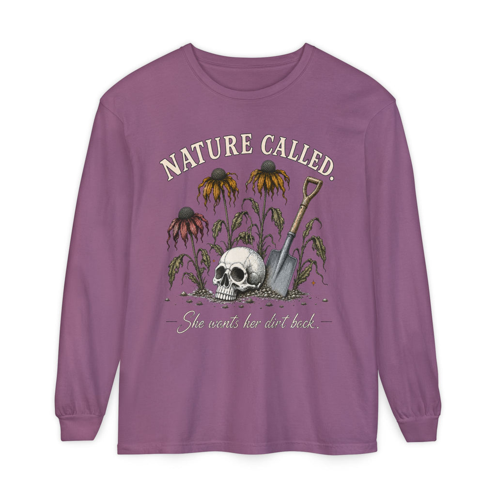 NATURE CALLED. She wants her dirt back!  -  Long sleeve T-shirt. Autumn Fun collection