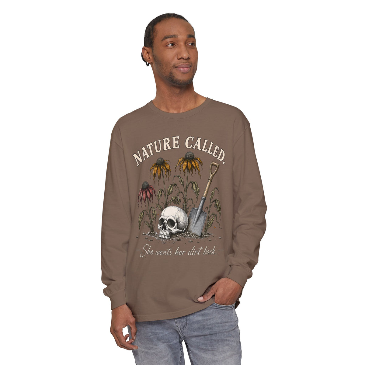 NATURE CALLED. She wants her dirt back!  -  Long sleeve T-shirt. Autumn Fun collection