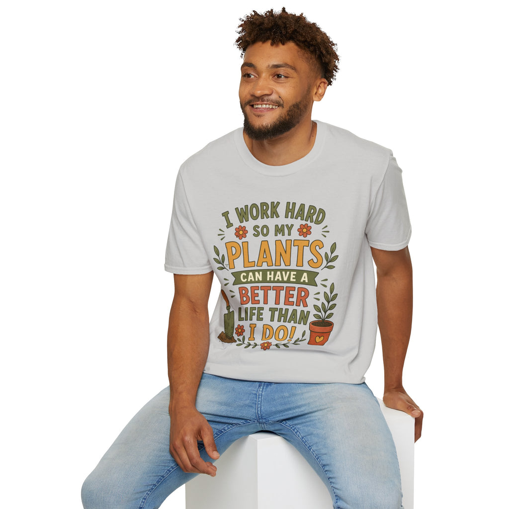 I Work Hard So My Plants Can Have a Better Life Than I Do!" - Gardeners Delight Collection