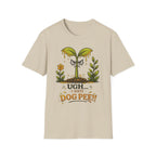 UGH...I HATE DOG PEE!! - Sarcastic Seedlings Collection
