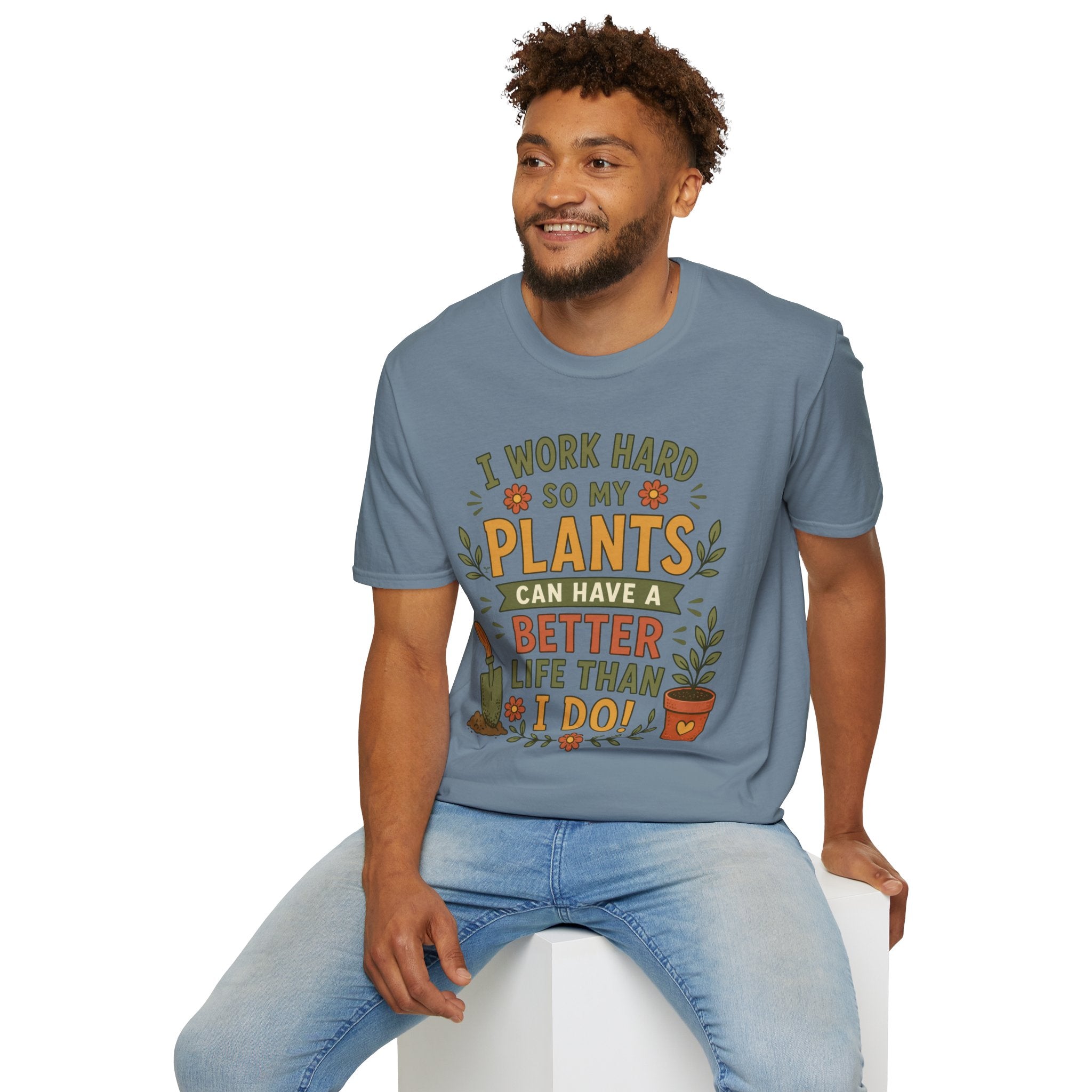 I Work Hard So My Plants Can Have a Better Life Than I Do!" - Gardeners Delight Collection