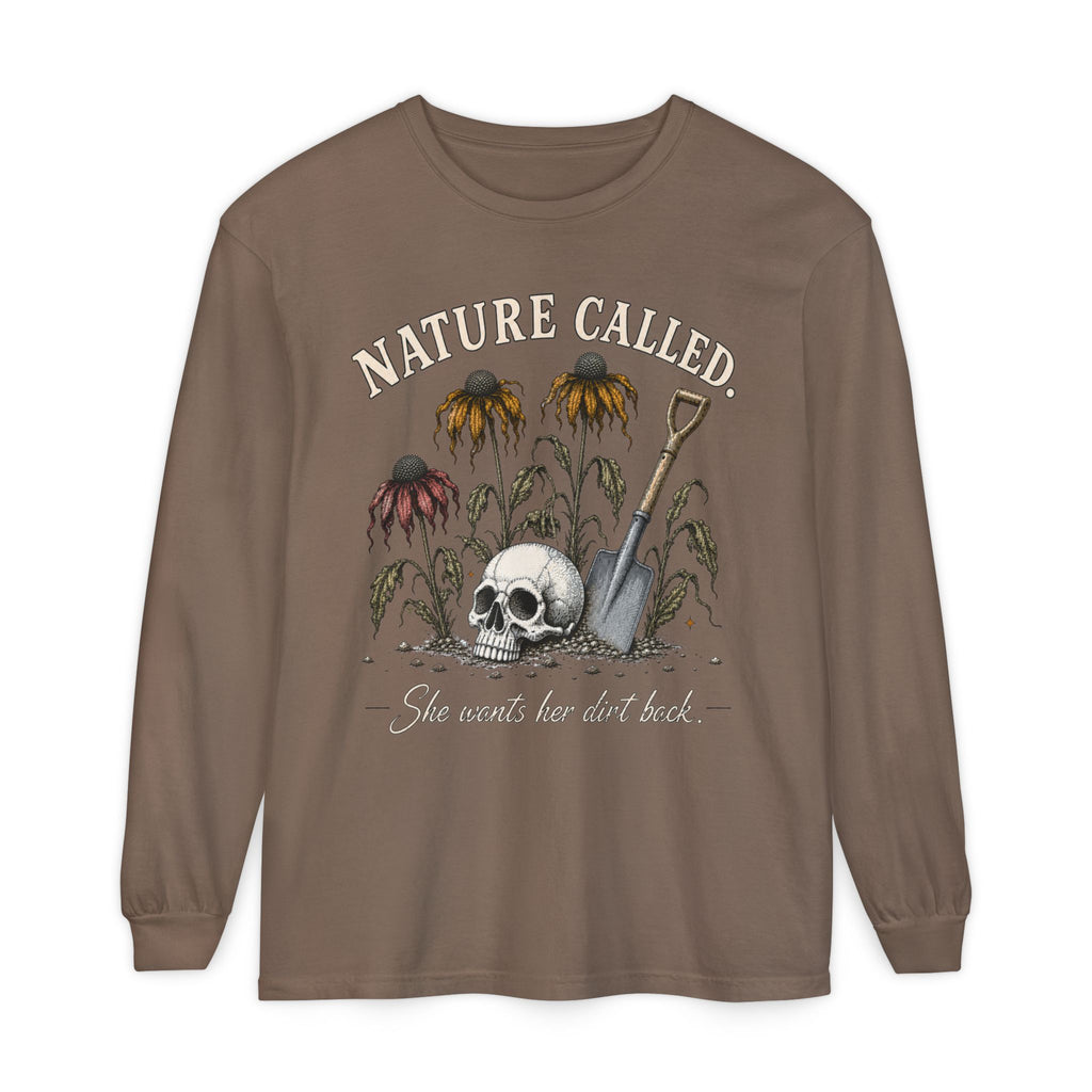 NATURE CALLED. She wants her dirt back!  -  Long sleeve T-shirt. Autumn Fun collection