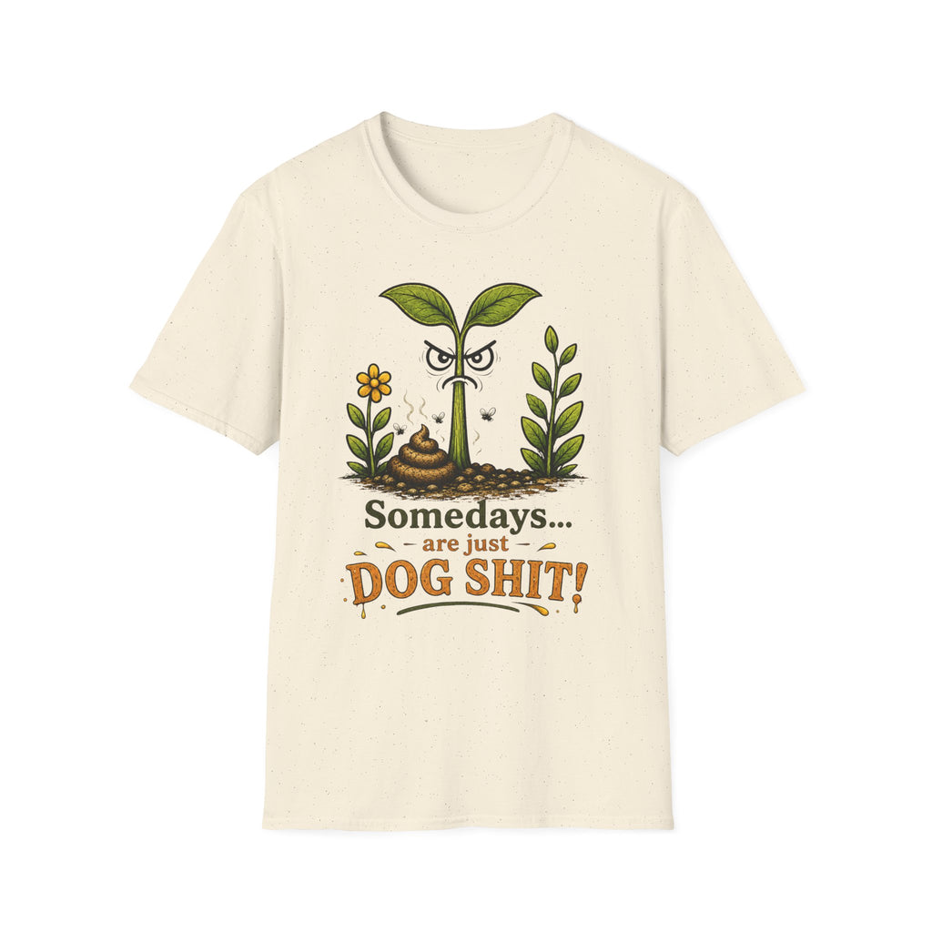 "Somedays... are just DOG SHIT!" - Sarcastic Seedlings Collection