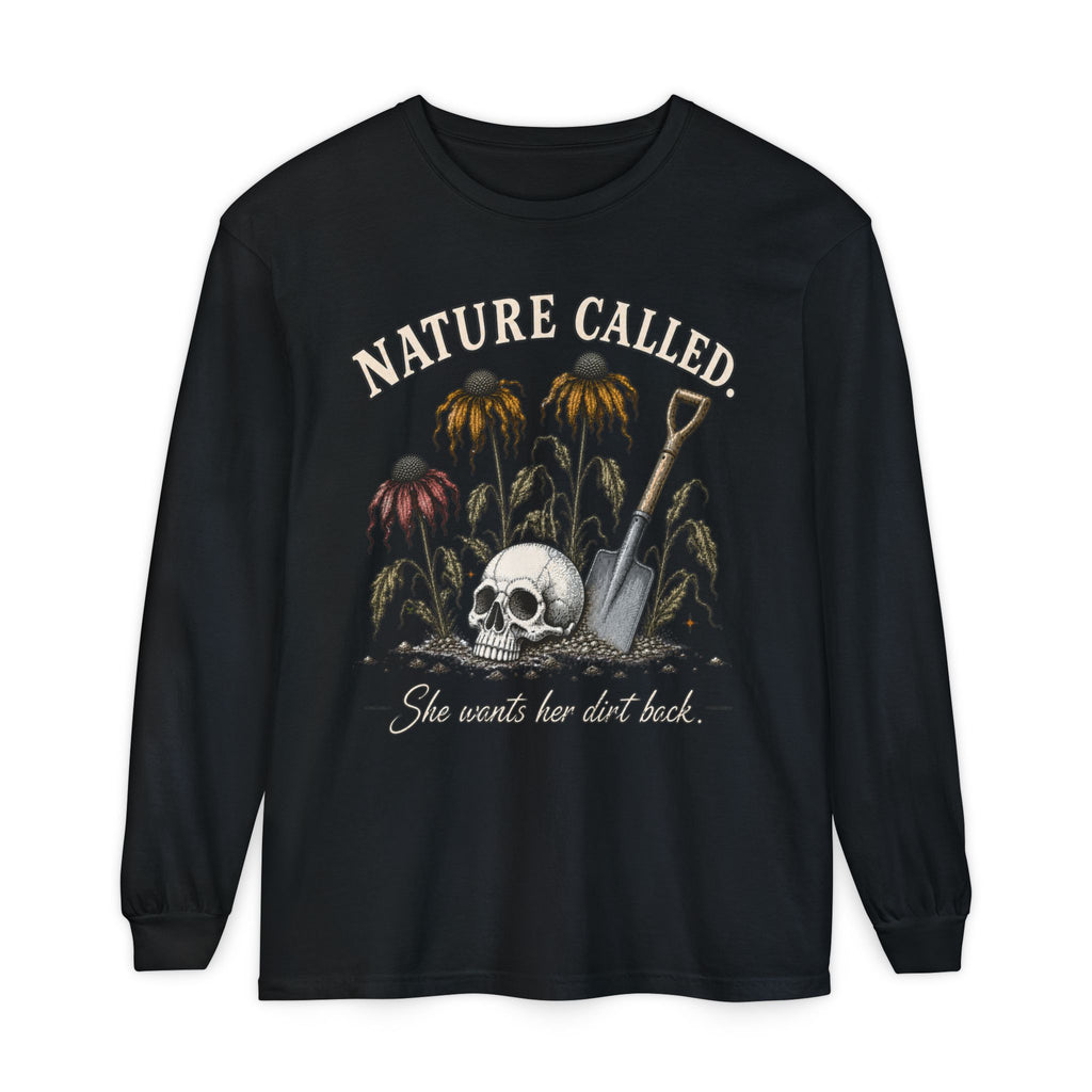 NATURE CALLED. She wants her dirt back!  -  Long sleeve T-shirt. Autumn Fun collection
