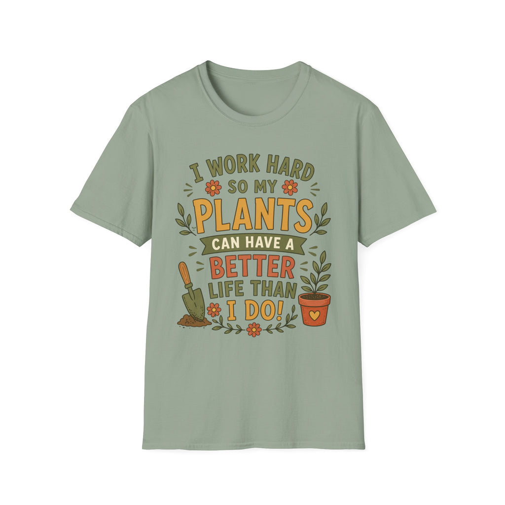 I Work Hard So My Plants Can Have a Better Life Than I Do!" - Gardeners Delight Collection
