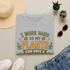 I Work Hard So My Plants Can Have a Better Life Than I Do!" - Gardeners Delight Collection