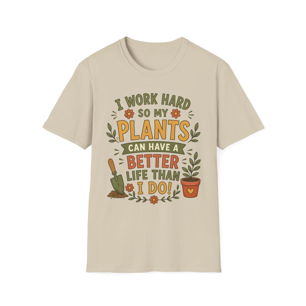 I Work Hard So My Plants Can Have a Better Life Than I Do!" - Gardeners Delight Collection