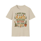 I Work Hard So My Plants Can Have a Better Life Than I Do!" - Gardeners Delight Collection