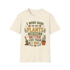 I Work Hard So My Plants Can Have a Better Life Than I Do!" - Gardeners Delight Collection