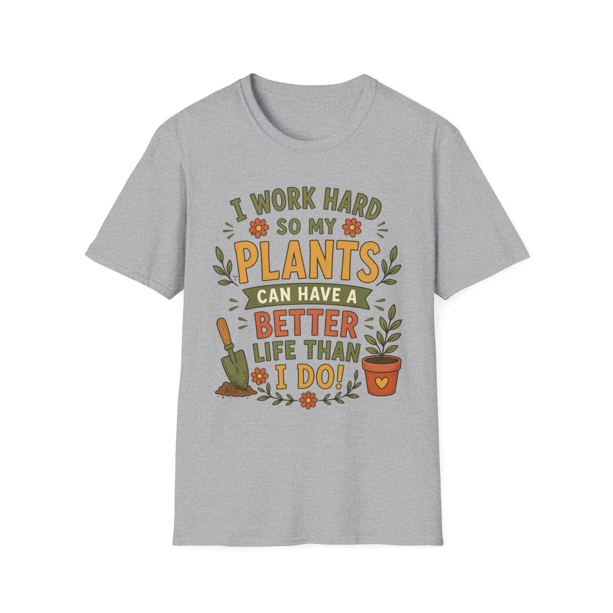 I Work Hard So My Plants Can Have a Better Life Than I Do!" - Gardeners Delight Collection