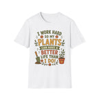 I Work Hard So My Plants Can Have a Better Life Than I Do!" - Gardeners Delight Collection