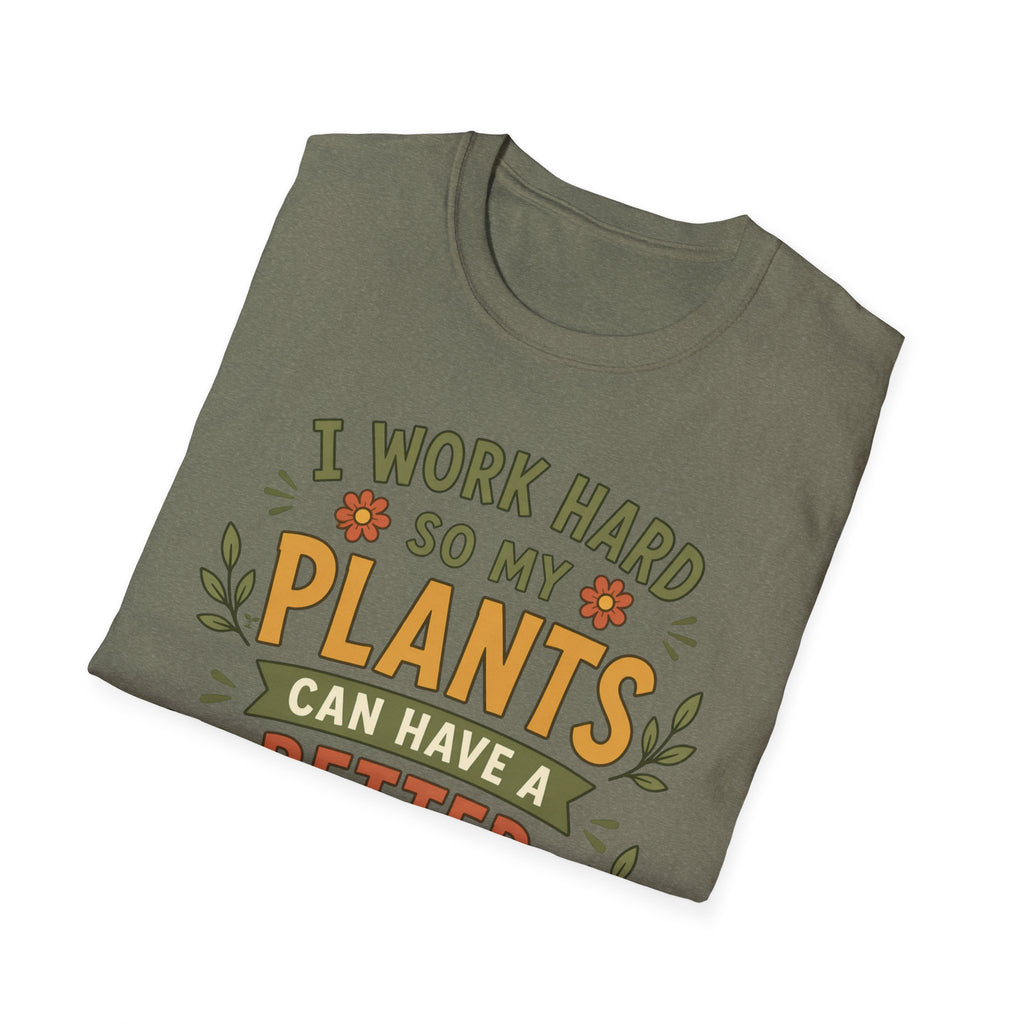 I Work Hard So My Plants Can Have a Better Life Than I Do!" - Gardeners Delight Collection