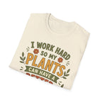 I Work Hard So My Plants Can Have a Better Life Than I Do!" - Gardeners Delight Collection