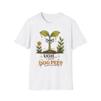 UGH...I HATE DOG PEE!! - Sarcastic Seedlings Collection