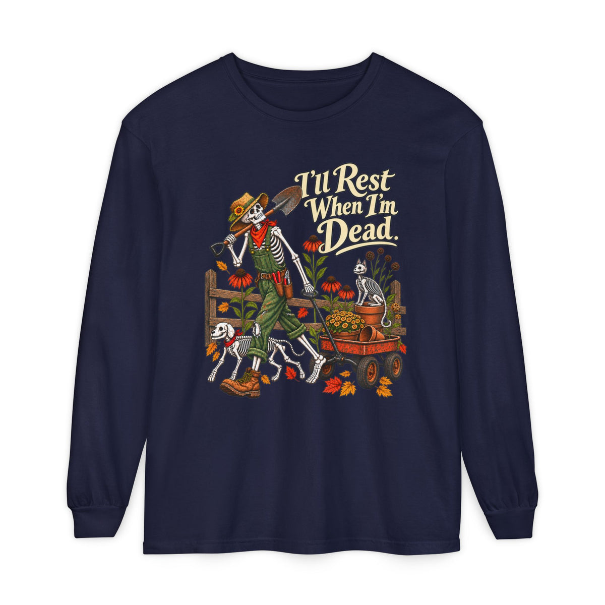 I'll rest when Im dead  - Long sleeve T-shirt  - Autumn Fun Collection