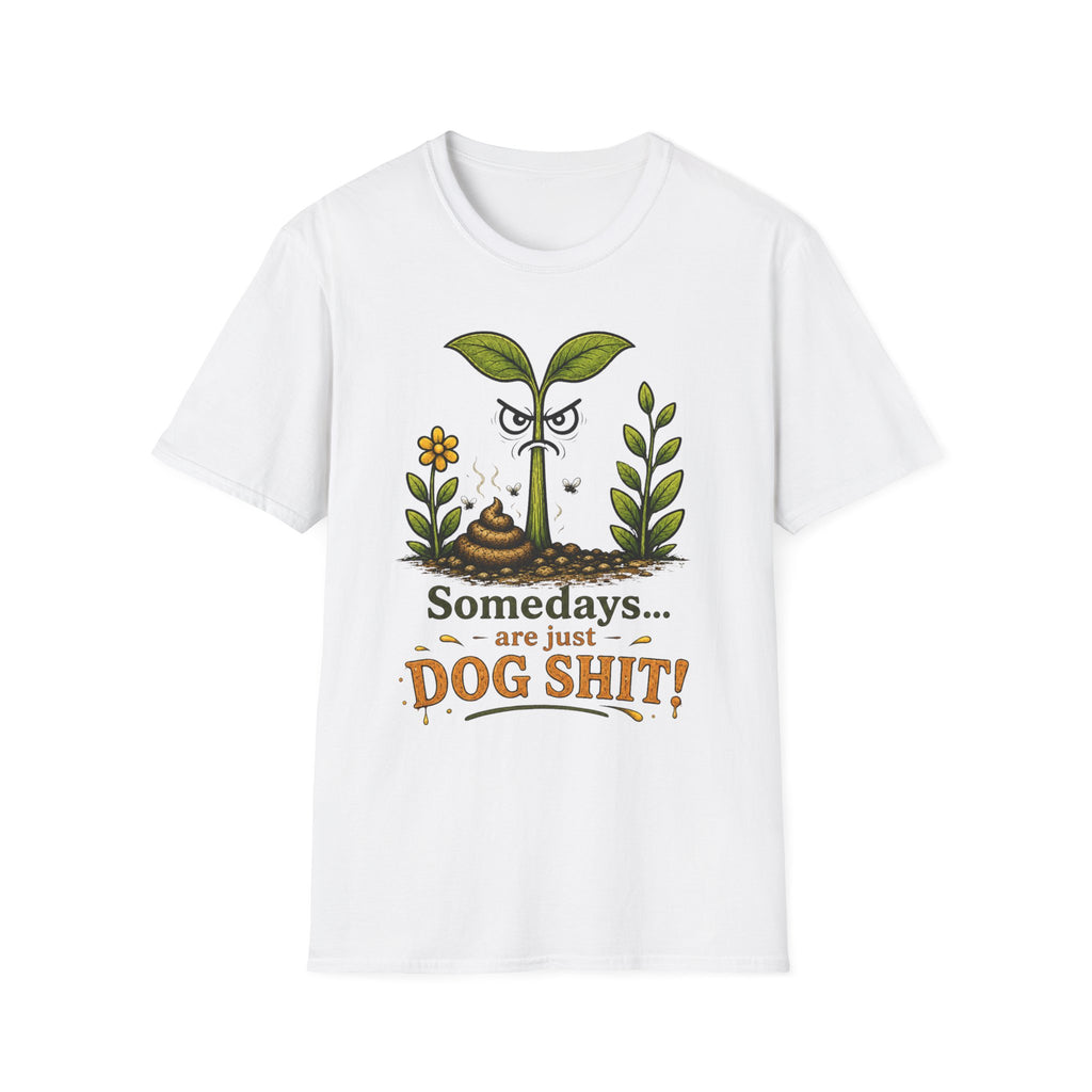 "Somedays... are just DOG SHIT!" - Sarcastic Seedlings Collection