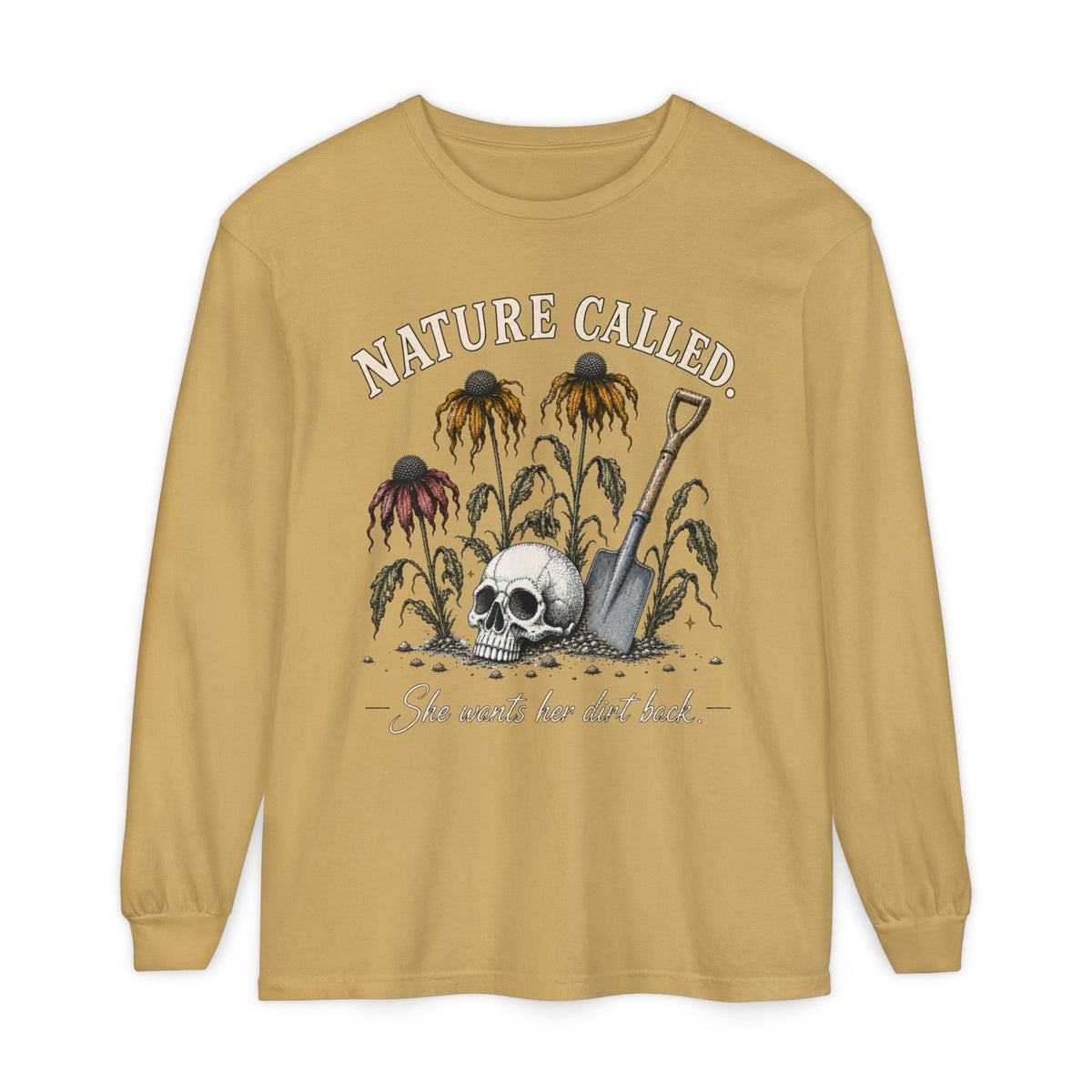 NATURE CALLED. She wants her dirt back!  -  Long sleeve T-shirt. Autumn Fun collection